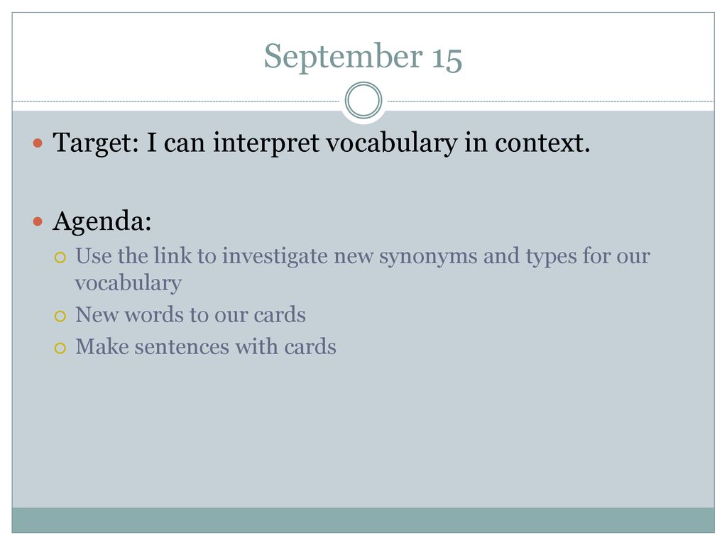 September 15 Target: I can interpret vocabulary in context. Agenda: