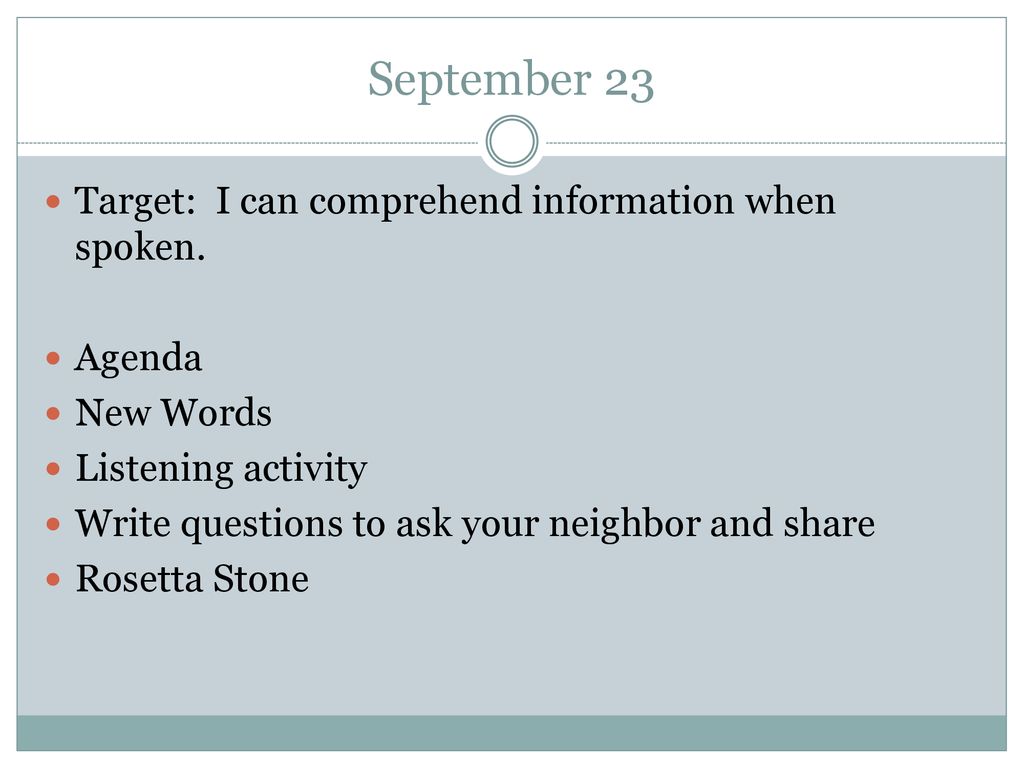 September 23 Target: I can comprehend information when spoken. Agenda
