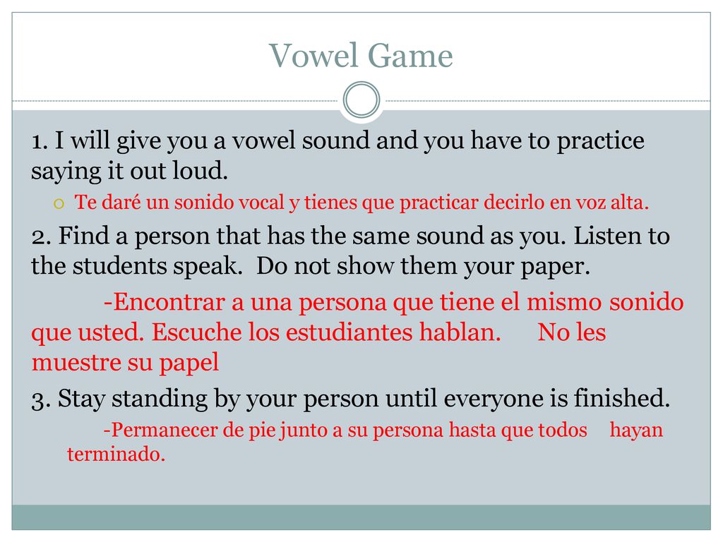 Vowel Game 1. I will give you a vowel sound and you have to practice saying it out loud.