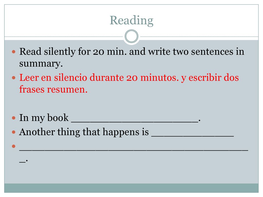 Reading Read silently for 20 min. and write two sentences in summary.