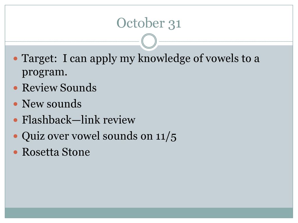 October 31 Target: I can apply my knowledge of vowels to a program.