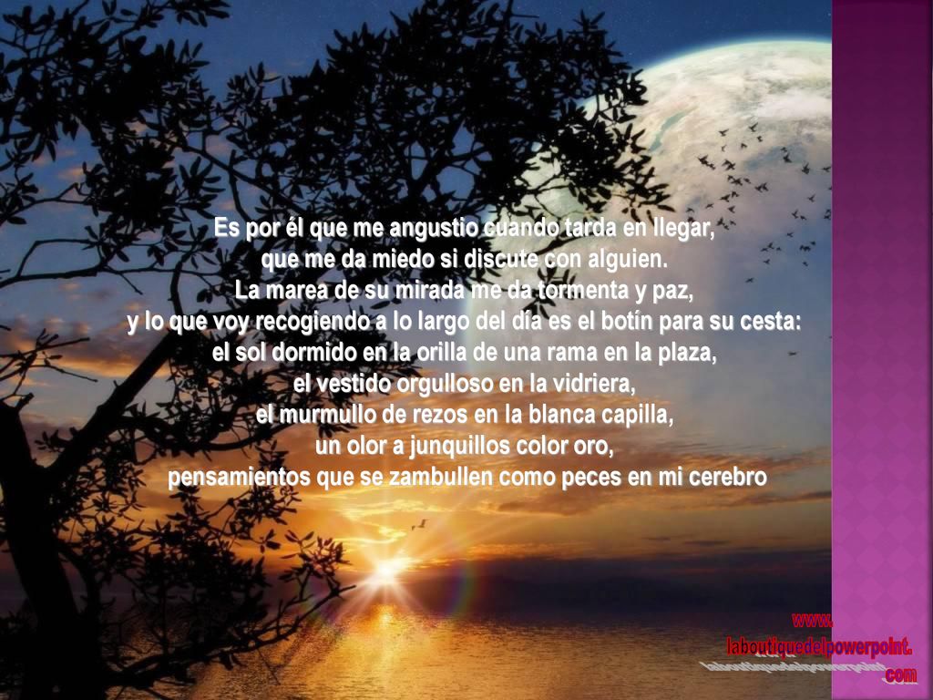 Es por él que me angustio cuando tarda en llegar,