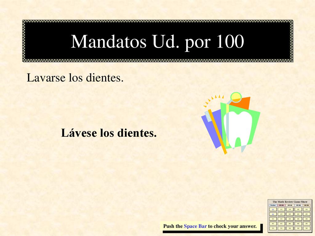 Mandatos Ud. por 100 Lavarse los dientes. Lávese los dientes.