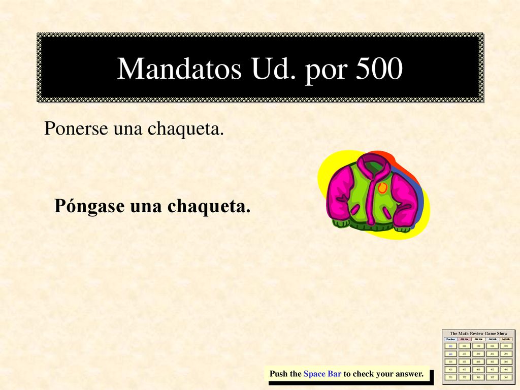 Mandatos Ud. por 500 Ponerse una chaqueta. Póngase una chaqueta.