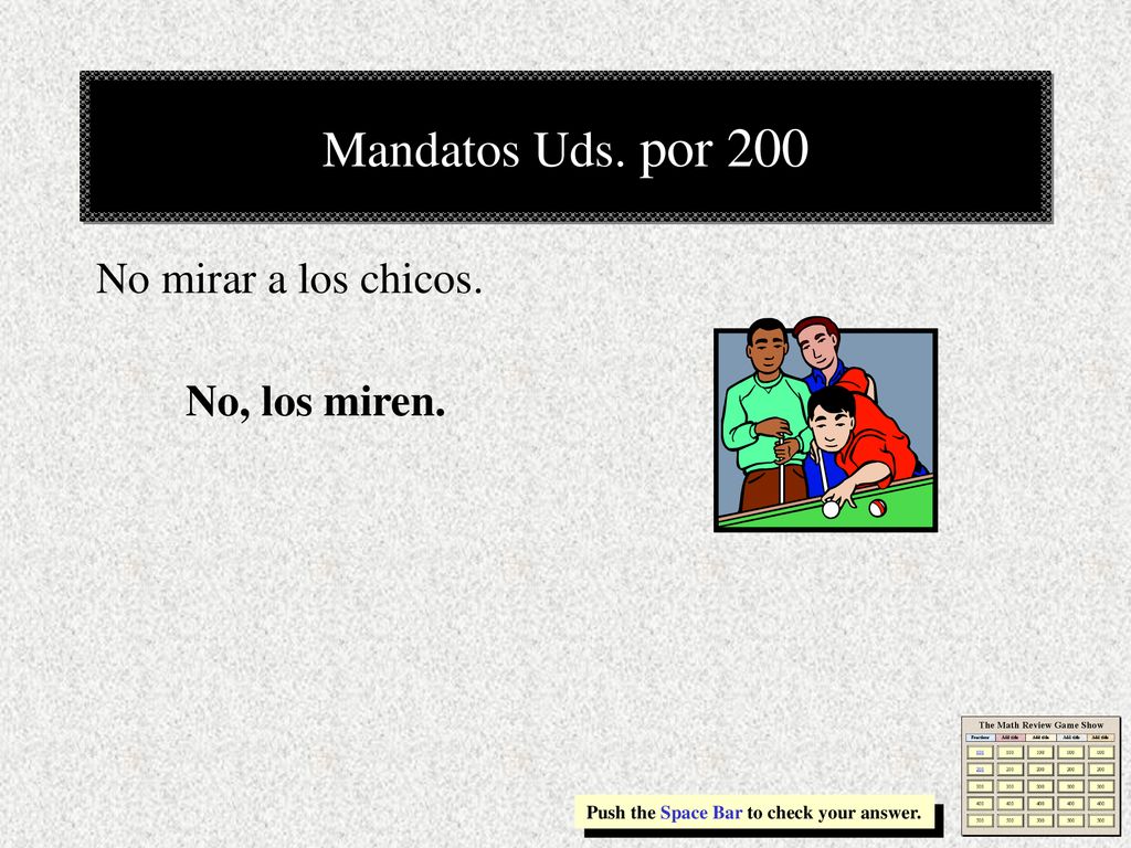 Mandatos Uds. por 200 No mirar a los chicos. No, los miren.