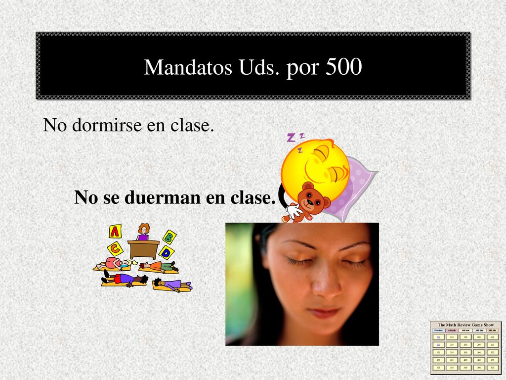 Mandatos Uds. por 500 No dormirse en clase. No se duerman en clase.