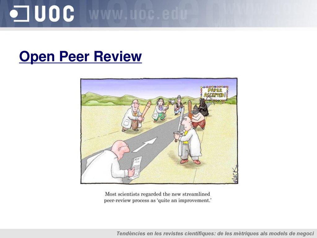 Open Peer Review Tendències en les revistes científiques: de les mètriques als models de negoci.