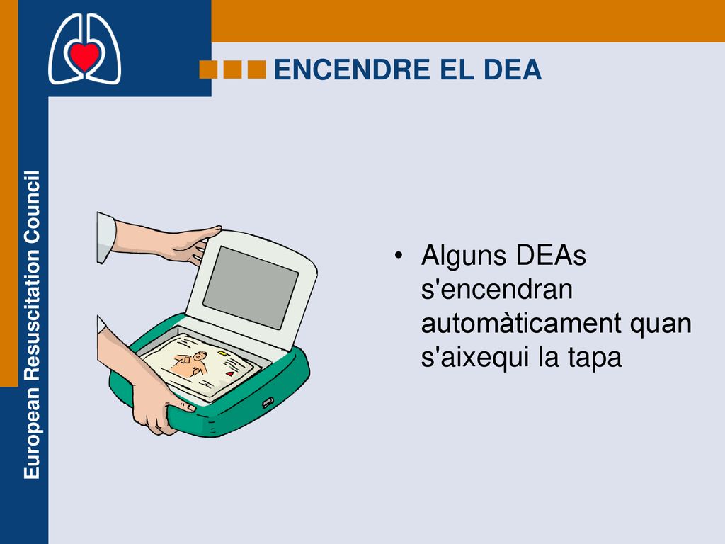 ENCENDRE EL DEA Alguns DEAs s encendran automàticament quan s aixequi la tapa