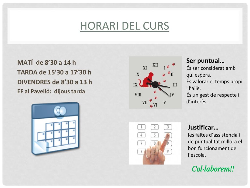 HORARI DEL CURS MATÍ de 8’30 a 14 h Ser puntual…