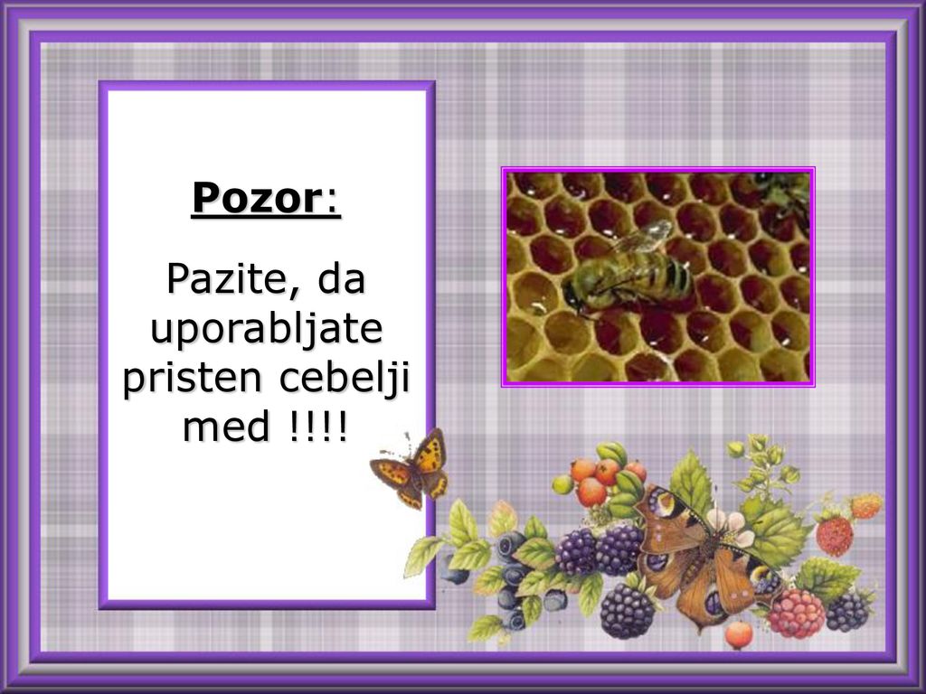 Pozor: Pazite, da uporabljate pristen cebelji med !!!!