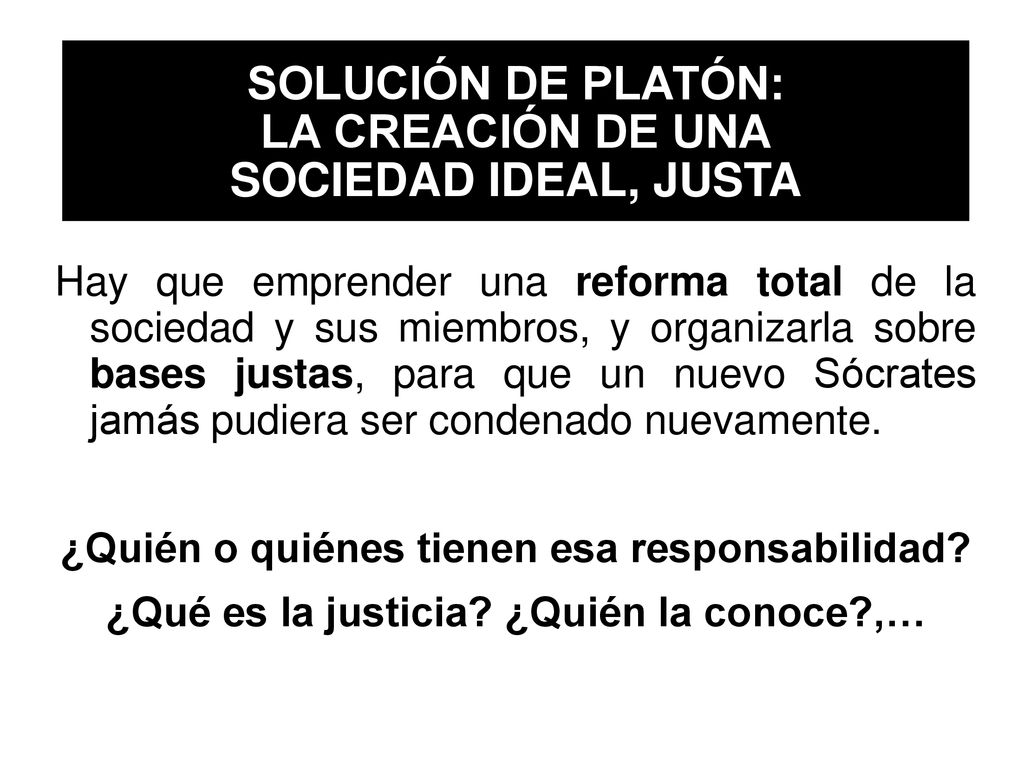 SOLUCIÓN DE PLATÓN: LA CREACIÓN DE UNA SOCIEDAD IDEAL, JUSTA
