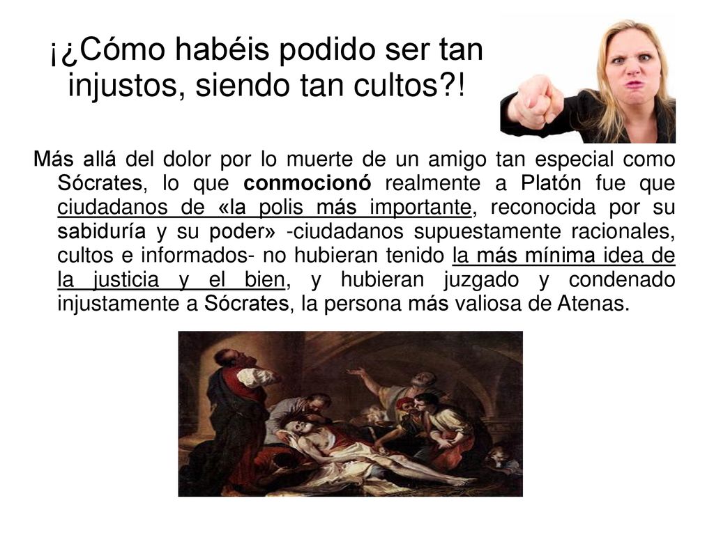¡¿Cómo habéis podido ser tan injustos, siendo tan cultos !