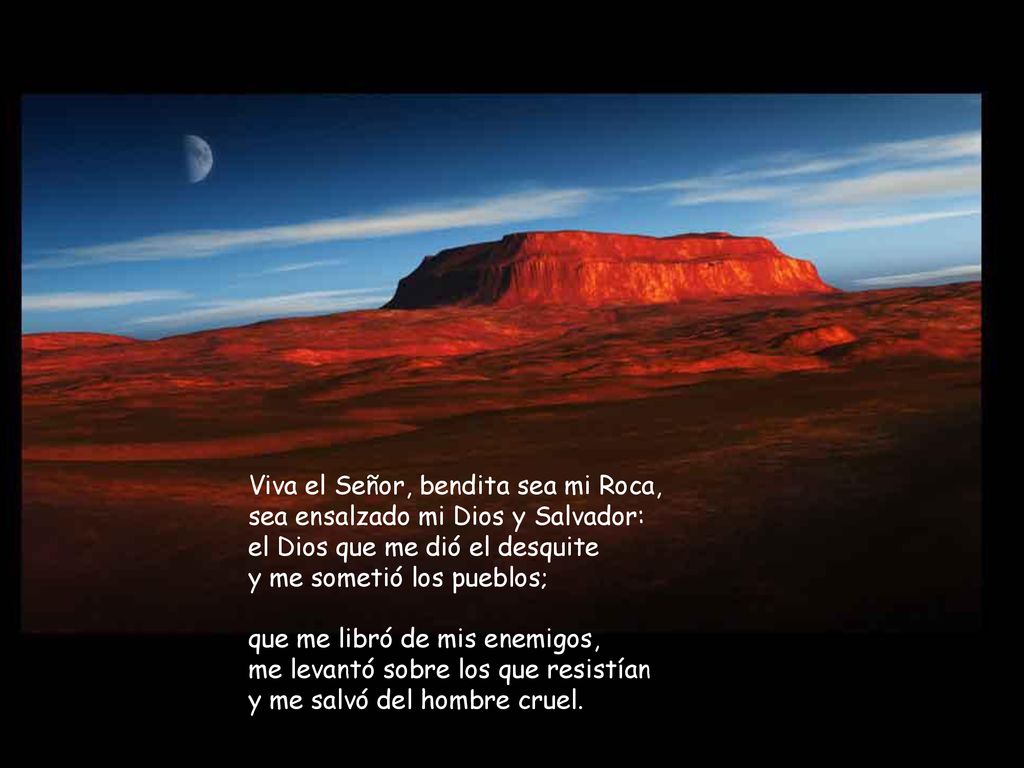 Viva el Señor, bendita sea mi Roca, sea ensalzado mi Dios y Salvador: el Dios que me dió el desquite y me sometió los pueblos;