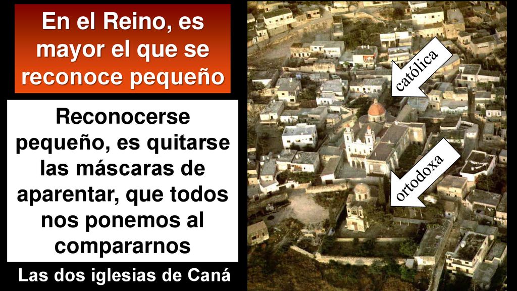En el Reino, es mayor el que se reconoce pequeño