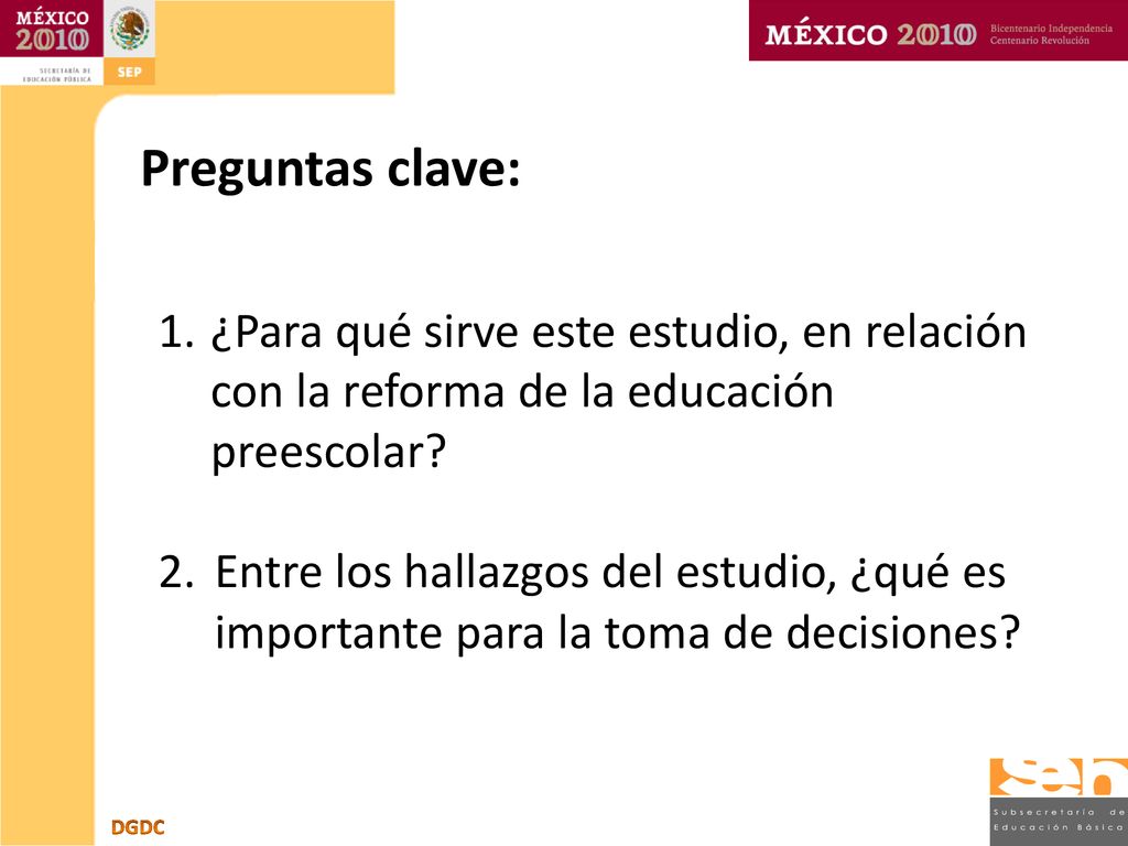 Preguntas clave: ¿Para qué sirve este estudio, en relación con la reforma de la educación preescolar