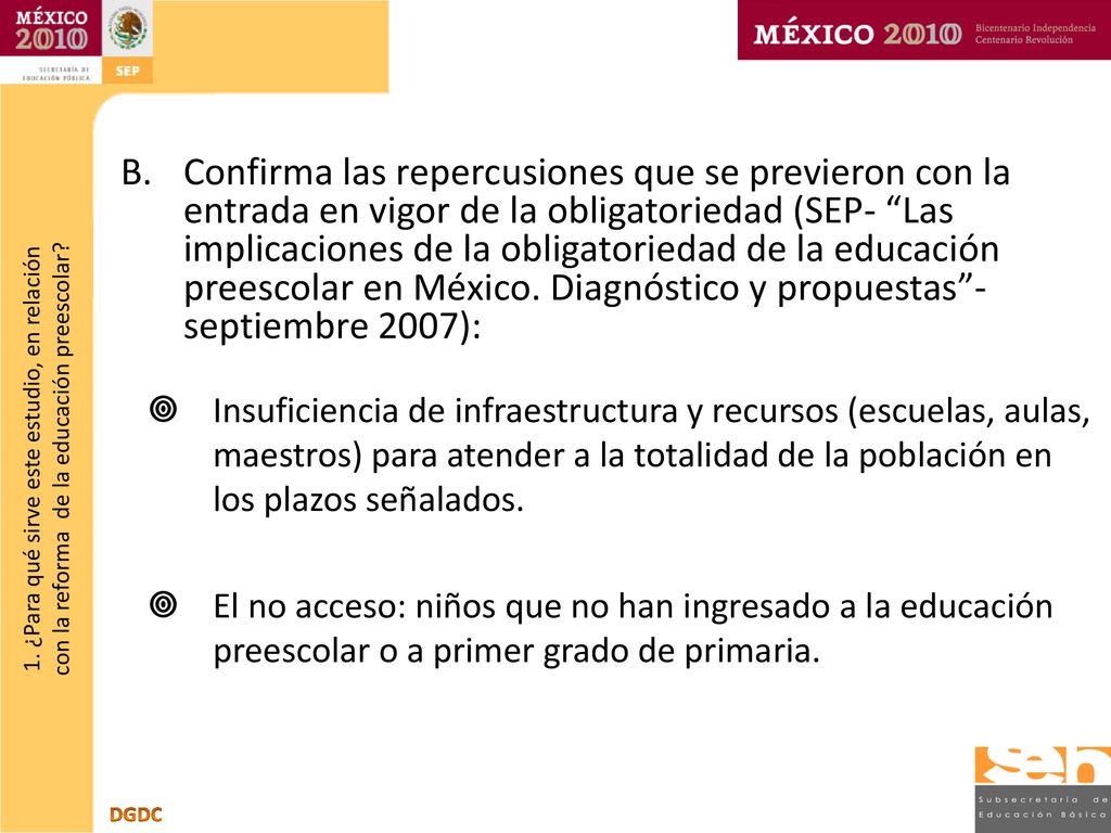Confirma las repercusiones que se previeron con la entrada en vigor de la obligatoriedad (SEP- Las implicaciones de la obligatoriedad de la educación preescolar en México. Diagnóstico y propuestas -septiembre 2007):
