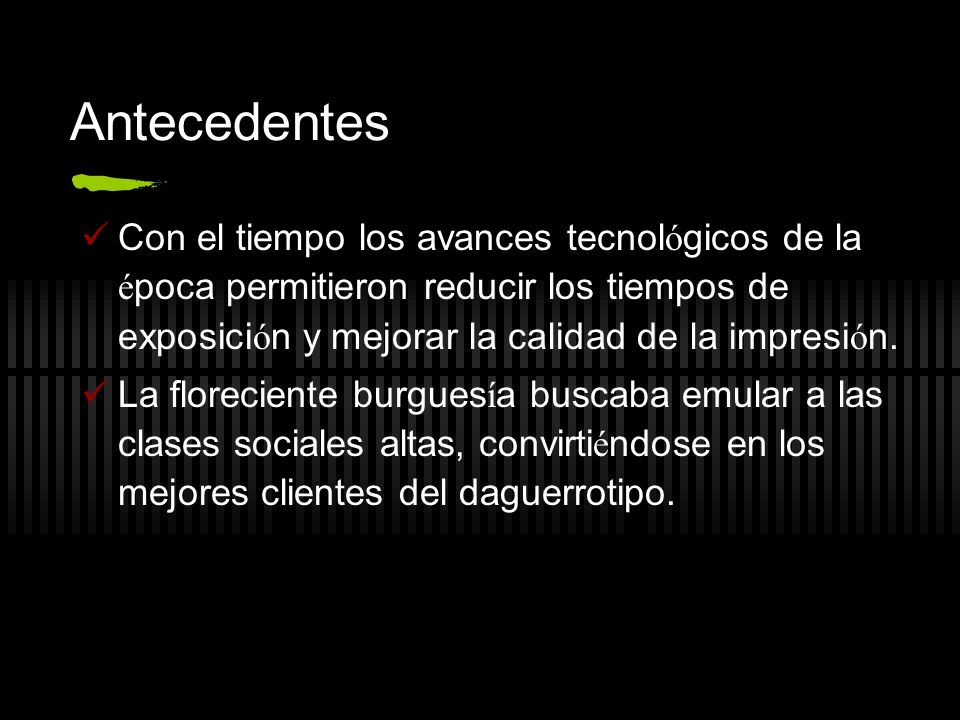 Antecedentes Con el tiempo los avances tecnológicos de la época permitieron reducir los tiempos de exposición y mejorar la calidad de la impresión.