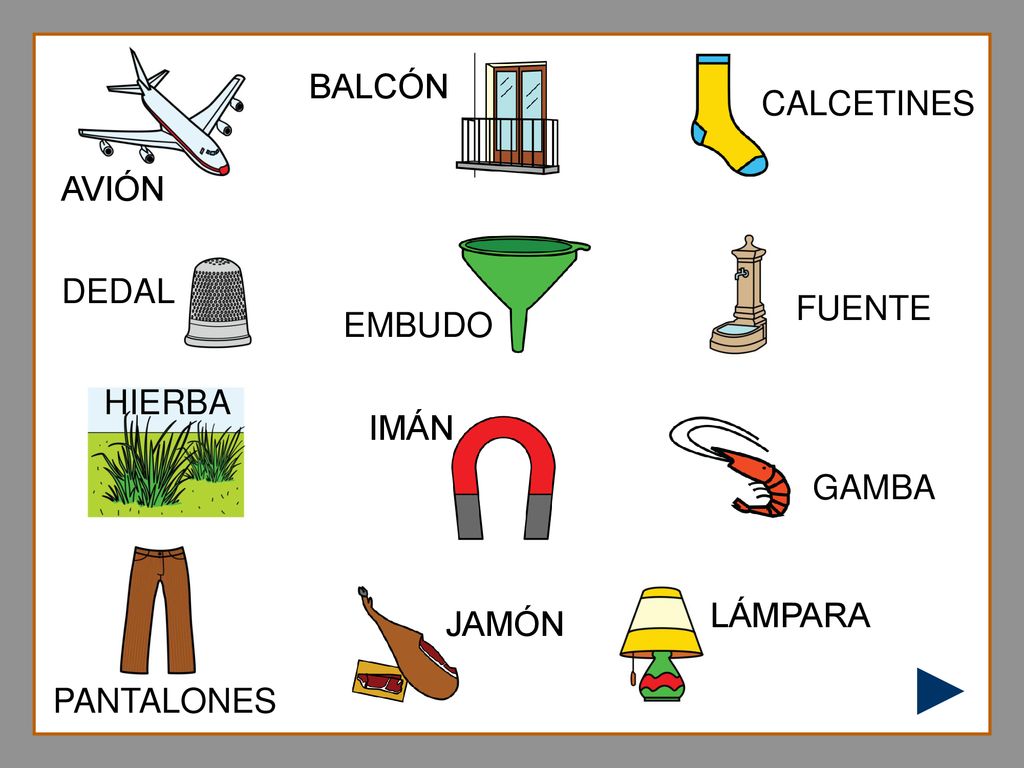 BALCÓN CALCETINES AVIÓN DEDAL FUENTE EMBUDO HIERBA IMÁN GAMBA LÁMPARA JAMÓN PANTALONES
