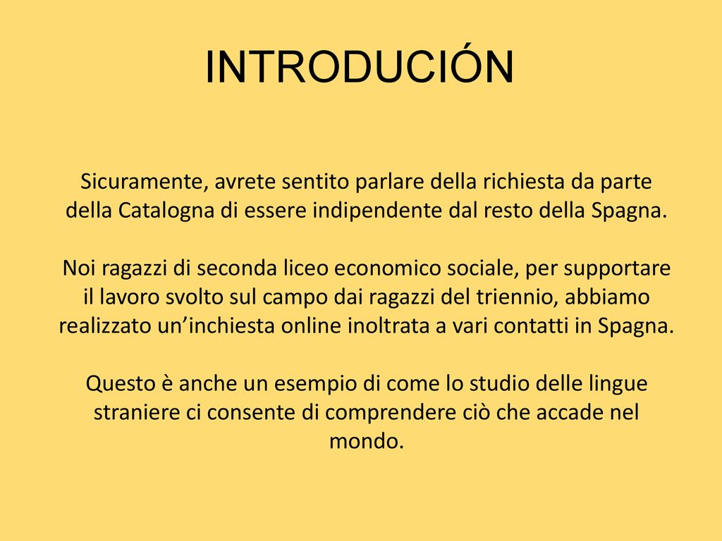 INTRODUCIÓN Sicuramente, avrete sentito parlare della richiesta da parte della Catalogna di essere indipendente dal resto della Spagna.