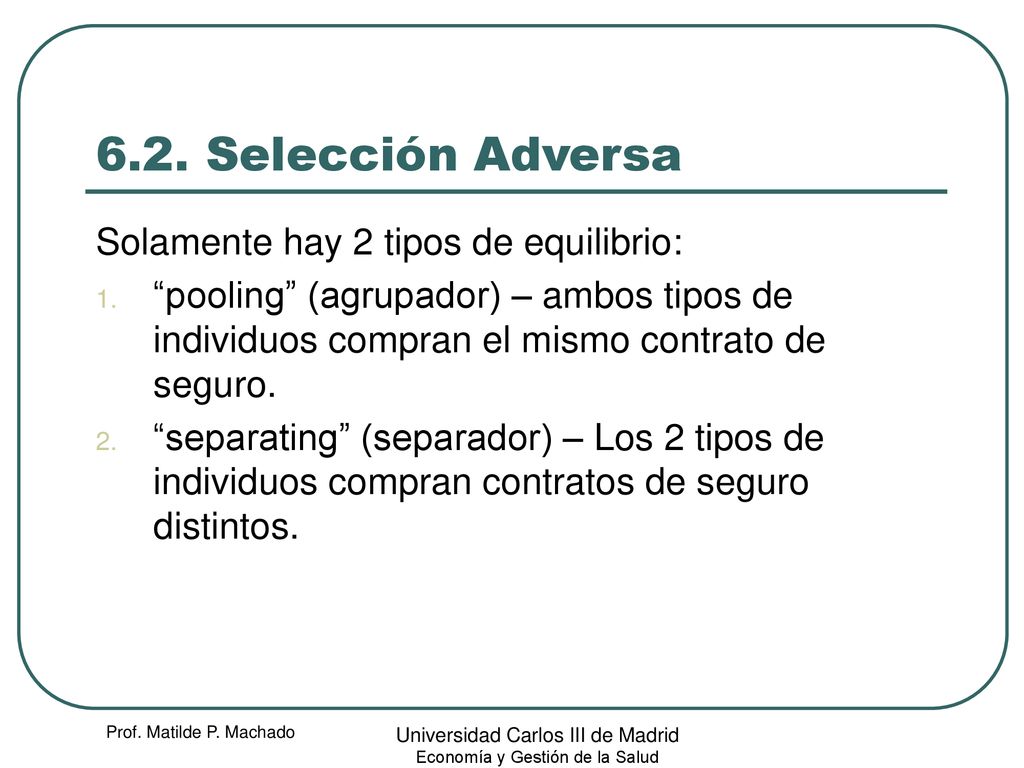 6.2. Selección Adversa Solamente hay 2 tipos de equilibrio: