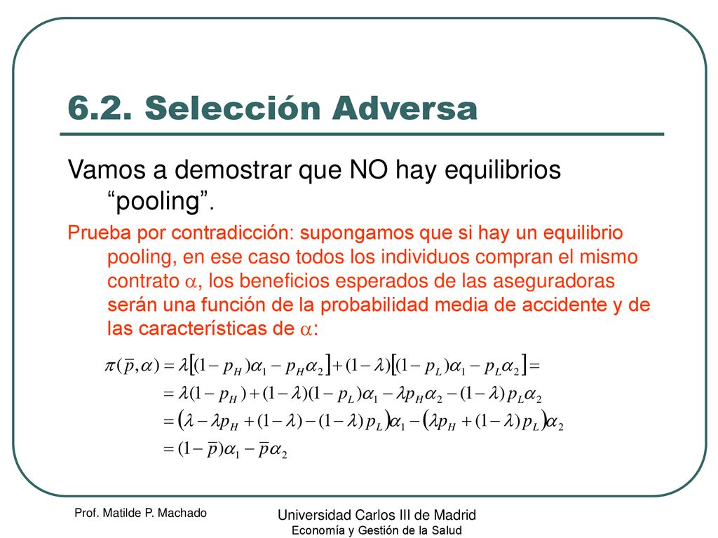 6.2. Selección Adversa Vamos a demostrar que NO hay equilibrios pooling .