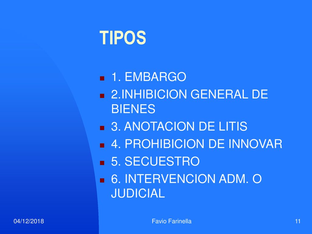 TIPOS 1. EMBARGO 2.INHIBICION GENERAL DE BIENES 3. ANOTACION DE LITIS