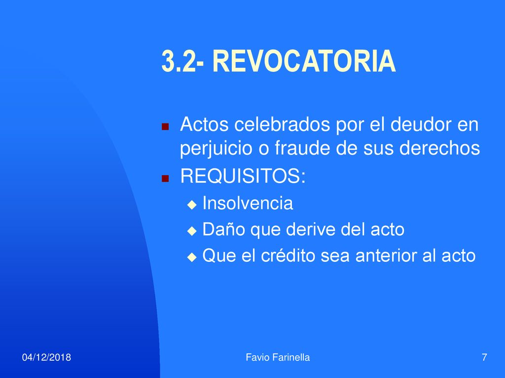 3.2- REVOCATORIA Actos celebrados por el deudor en perjuicio o fraude de sus derechos. REQUISITOS: