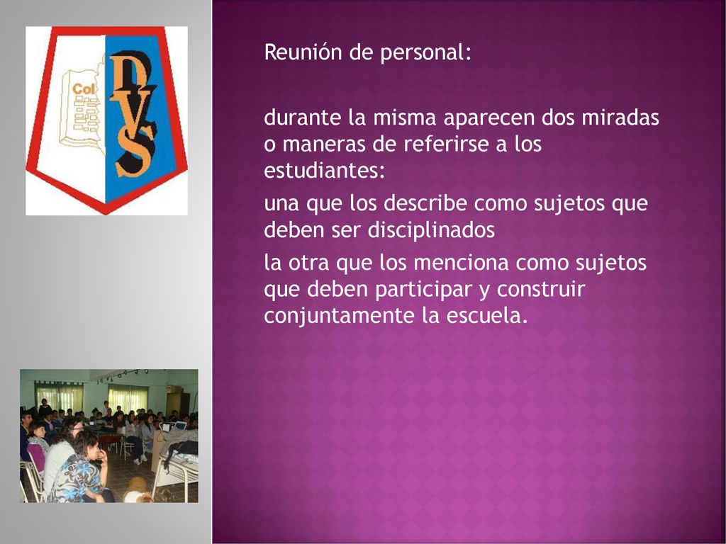 Reunión de personal: durante la misma aparecen dos miradas o maneras de referirse a los estudiantes: