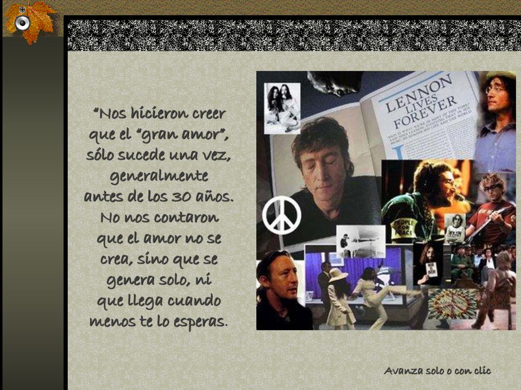 Nos hicieron creer que el gran amor , sólo sucede una vez, generalmente