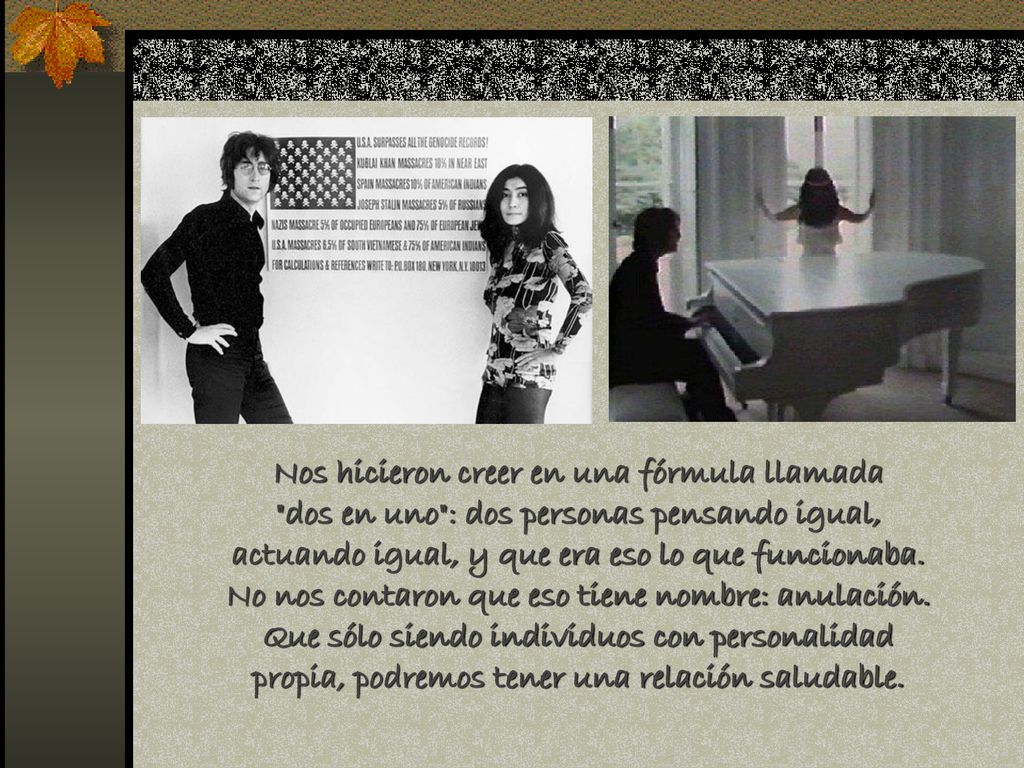 Nos hicieron creer en una fórmula llamada dos en uno : dos personas pensando igual, actuando igual, y que era eso lo que funcionaba.