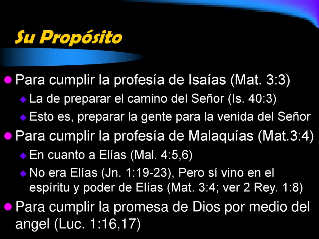Su Propósito Para cumplir la profesía de Isaías (Mat. 3:3)