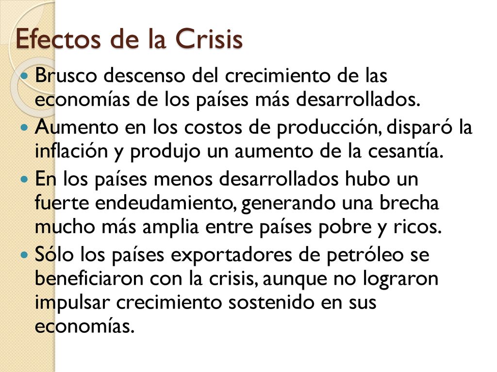 Efectos de la Crisis Brusco descenso del crecimiento de las economías de los países más desarrollados.