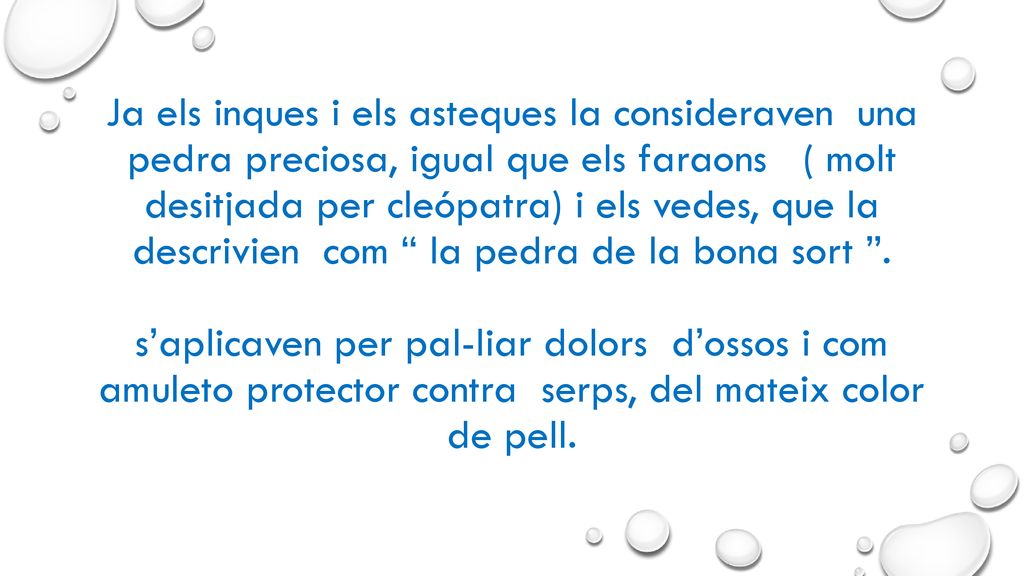 s’aplicaven per pal-liar dolors d’ossos i com amuleto protector contra serps, del mateix color de pell.