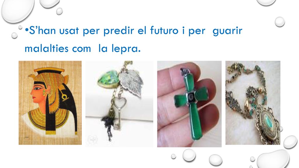 S’han usat per predir el futuro i per guarir malalties com la lepra.