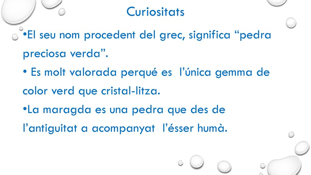 Curiositats El seu nom procedent del grec, significa pedra preciosa verda .