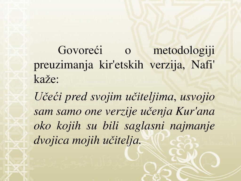 Govoreći o metodologiji preuzimanja kir etskih verzija, Nafi kaže: