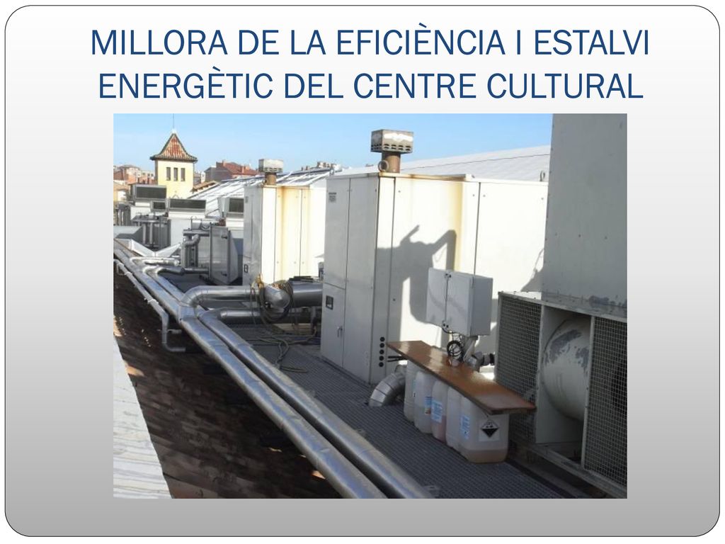 MILLORA DE LA EFICIÈNCIA I ESTALVI ENERGÈTIC DEL CENTRE CULTURAL