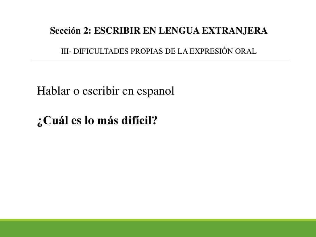 Hablar o escribir en espanol ¿Cuál es lo más difícil