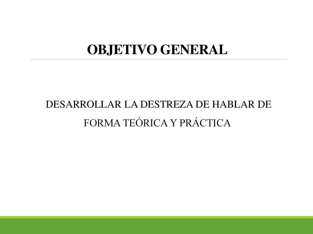 DESARROLLAR LA DESTREZA DE HABLAR DE FORMA TEÓRICA Y PRÁCTICA