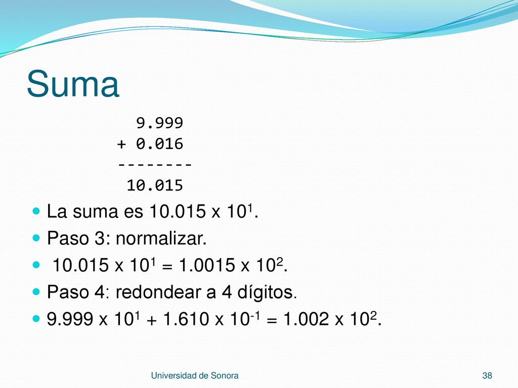 Suma La suma es x 101. Paso 3: normalizar.