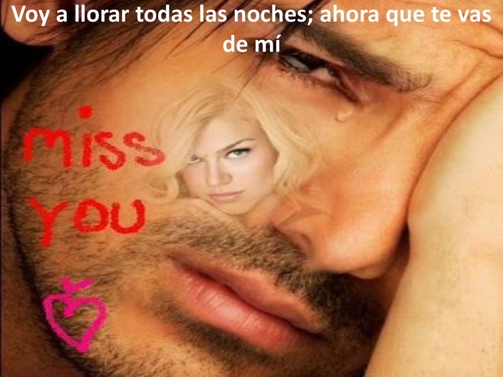 Voy a llorar todas las noches; ahora que te vas de mí