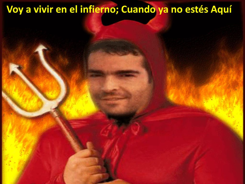 Voy a vivir en el infierno; Cuando ya no estés Aquí