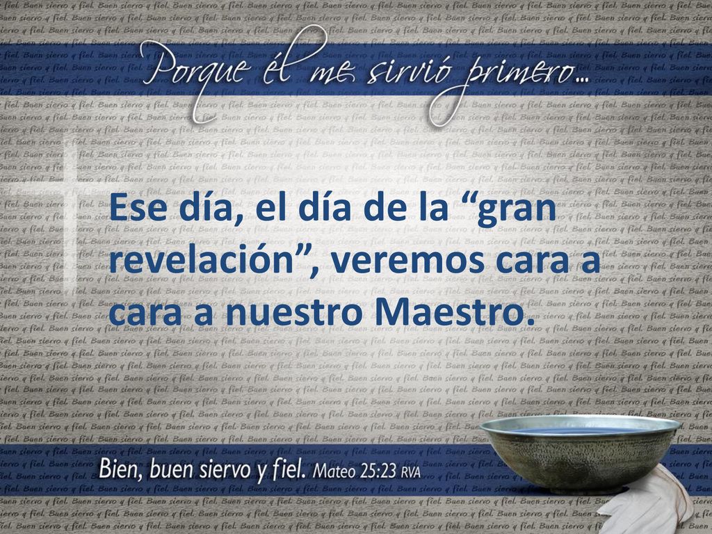 Ese día, el día de la gran revelación , veremos cara a cara a nuestro Maestro.