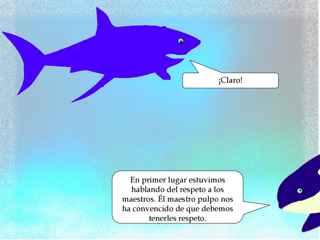 ¡Claro. En primer lugar estuvimos hablando del respeto a los maestros.