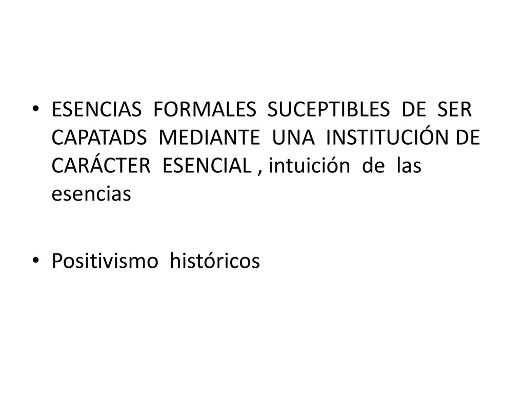 ESENCIAS FORMALES SUCEPTIBLES DE SER CAPATADS MEDIANTE UNA INSTITUCIÓN DE CARÁCTER ESENCIAL , intuición de las esencias