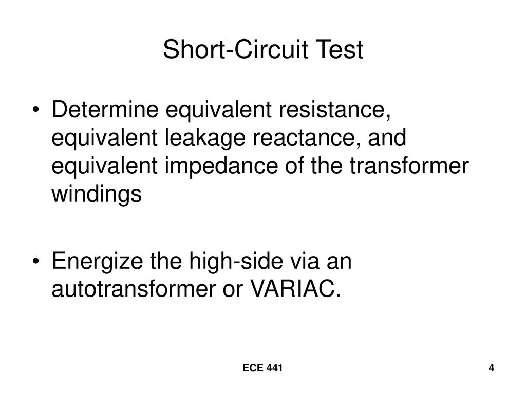 Short-Circuit Test Determine equivalent resistance, equivalent leakage reactance, and equivalent impedance of the transformer windings.
