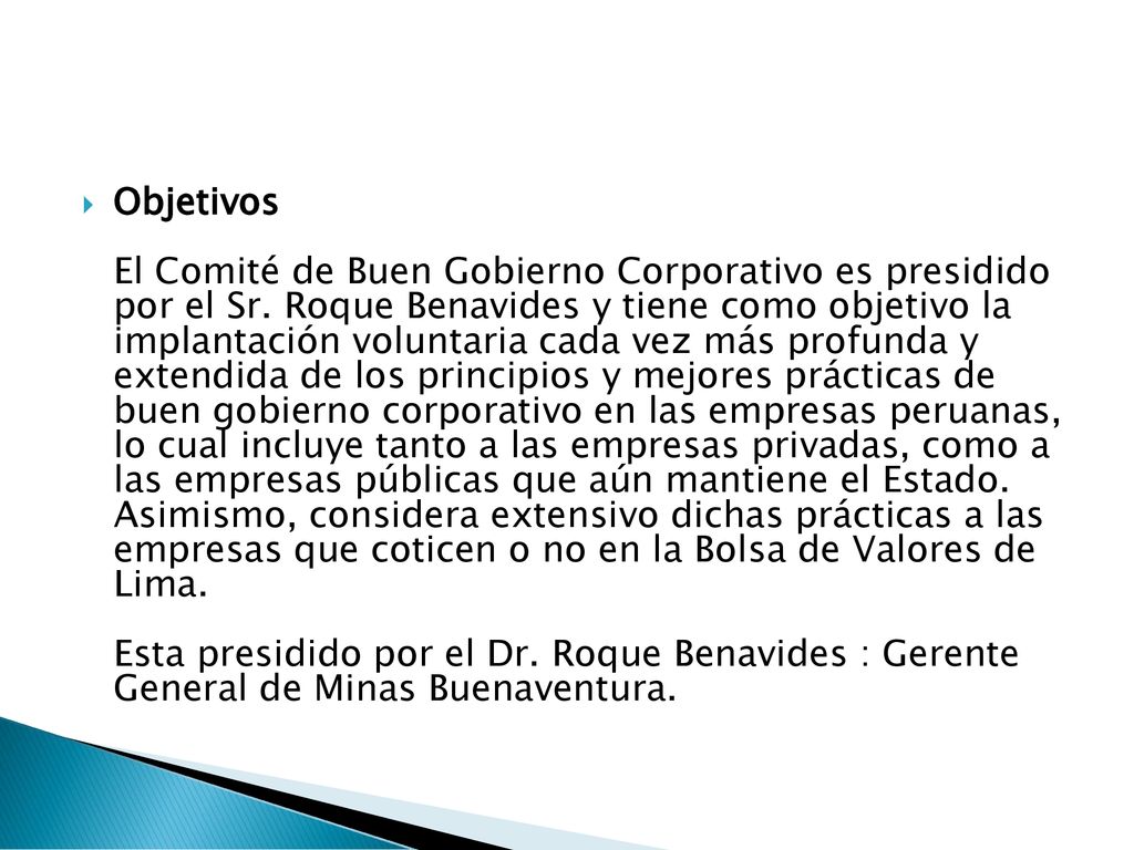 Objetivos El Comité de Buen Gobierno Corporativo es presidido por el Sr.