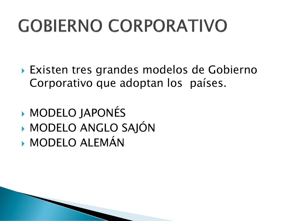 GOBIERNO CORPORATIVO Existen tres grandes modelos de Gobierno Corporativo que adoptan los países.