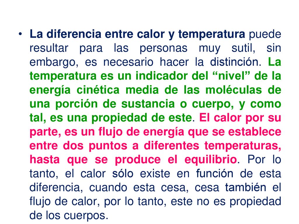 La diferencia entre calor y temperatura puede resultar para las personas muy sutil, sin embargo, es necesario hacer la distinción.