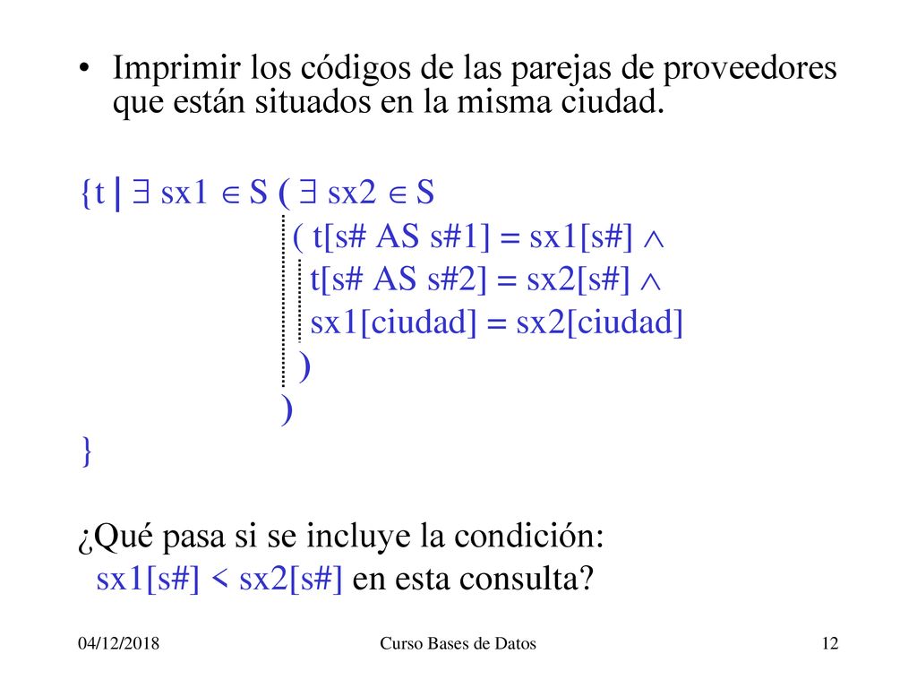 sx1[ciudad] = sx2[ciudad] ) } ¿Qué pasa si se incluye la condición: